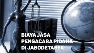 Biaya Jasa Pengacara Pidana di Sukabumi Utara JAKARTA BARAT